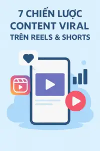 7 Chiến lược content viral trên Reels & Shorts