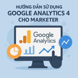 Hướng dẫn sử dụng Google Analytics 4 cho Marketer